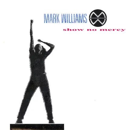 Mark Williams - Show No Mercy