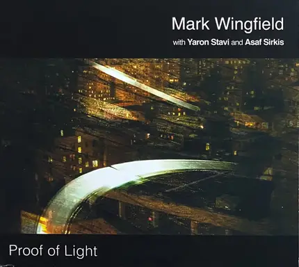 Mark Wingfield With Yaron Stavi And Asaf Sirkis - Proof Of Light