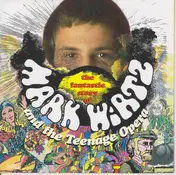 Mark Wirtz - The Fantastic Story Of Mark Wirtz And The Teenage Opera
