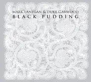 Mark Lanegan & Duke Garwood - Black Pudding