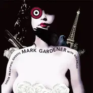 Mark Gardener With Goldrush - These Beautiful Ghosts