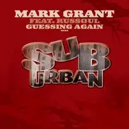 Mark Grant Featuring Russoul - Guessing Again