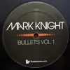 12'' - Mark Knight - Bullets Vol 1