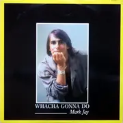 12'' - Mark Jay - Whacha Gonna Do