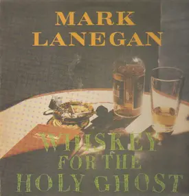 Mark Lanegan - Whiskey for the Holy Ghost