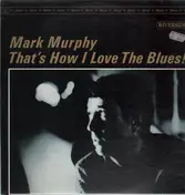 Mark Murphy - That's How I Love The Blues