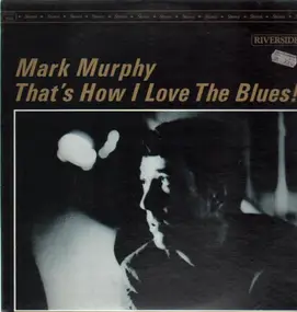 Mark Murphy - That's How I Love The Blues