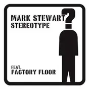 Mark Stewart - STEREOTYPE