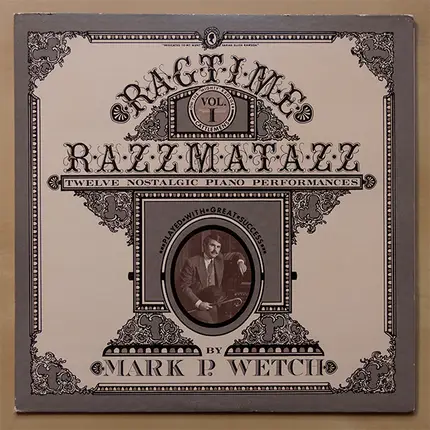 Mark P. Wetch - Ragtime Razzmatazz Vol I - Twelve Nostalgic Piano Performances