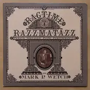 Mark P. Wetch - Ragtime Razzmatazz Vol I - Twelve Nostalgic Piano Performances