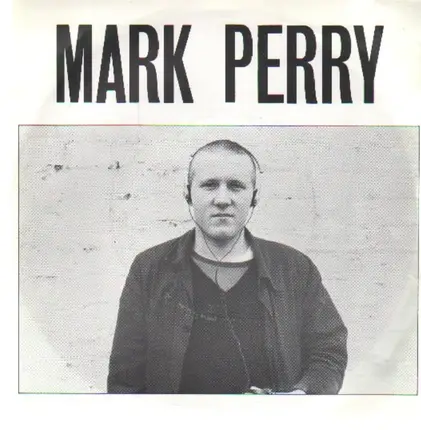 Mark Perry - Whole World's Down On Me / I Live - He Dies