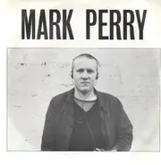 Mark Perry - Whole World's Down On Me / I Live - He Dies