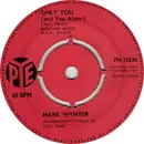 7'' - Mark Wynter - Only You (And You Alone)