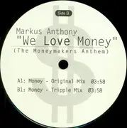 12'' - Markus Anthony - We Love Money (The Moneymakers Anthem)