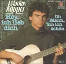 7inch Vinyl Single - Markus Küpper - Hey, Ich Lieb Dich