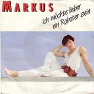 Markus - Ich Möchte Lieber Ein Roboter Sein
