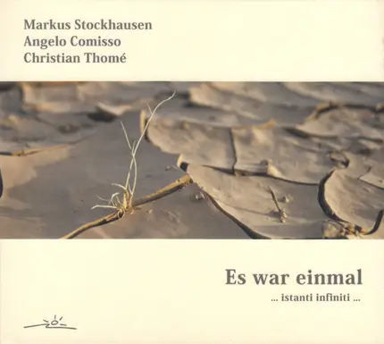 Markus Stockhausen - Angelo Comisso - Christian Thomé - Es War Einmal ... Istanti Infiniti ...