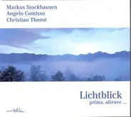 Markus Stockhausen / Angelo Comisso / Christian Thomé - Lichtblick - Prima, Altrove ...