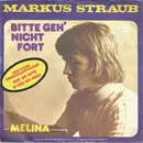 7inch Vinyl Single - Markus Straub - Bitte Geh' Nicht Fort ( If You Go Away) / Melina