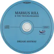 CD - Markus Rill & The Troublemakers - Dream Anyway