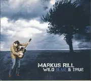 CD - Markus Rill - Wild Blue And True - Digipak
