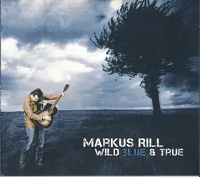 Markus Rill - Wild Blue And True