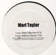 Marl Taylor - Matic Mayhem / Making Waves