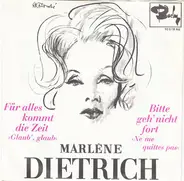 Marlene Dietrich - Für Alles Kommt Die Zeit »Glaub', Glaub« / Bitte Geh Nicht Fort »Ne Me Quittes Pas«