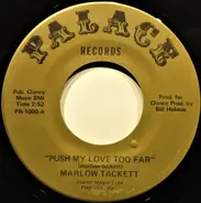 Marlow Tackett - Push My Love Too Far