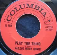 Marlowe Morris Quintet / John McArthur With Marlowe Morris Quintet - Play The Thing / Bad Business Baby