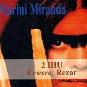 Marlui Miranda - 2 IHU Kewere: Rezar