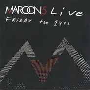 Maroon 5 - Live - Friday The 13th