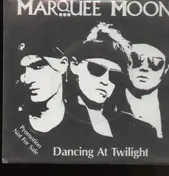 marquee moon - Dancing at Twilight / Relentless