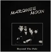 Marquee Moon - Beyond the Pale