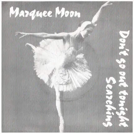 Marquee Moon - Don't Go Out Tonight / Searching