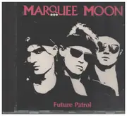 CD - Marquee Moon - Future Patrol