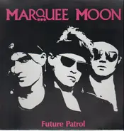 Marquee Moon - Future Patrol