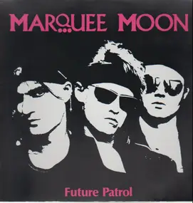 marquee moon - Future Patrol