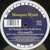 Marques Wyatt - For Those That Like To Get Down