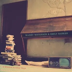 Marry & Emily B Waterson - A Window To Other Ways