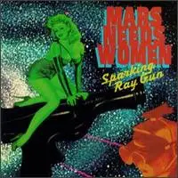 Mars Needs Women - Sparking Ray Gun