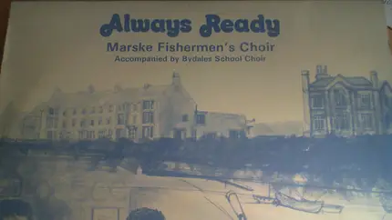 Marske Fishermen's Choir , Bydales School Choir - Always Ready