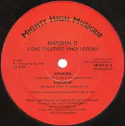 Marshal B - Come Together When I Dream