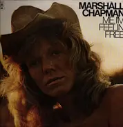 Marshall Chapman - Me I`m Feelin` Free