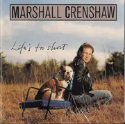 CD - Marshall Crenshaw - Life's Too Short