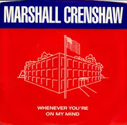 Marshall Crenshaw - Whenever You're On My Mind