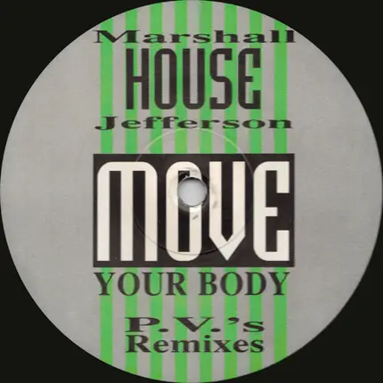 Marshall Jefferson / Farley Jackmaster Funk* & Jessie Saunders - Move Your Body (P.V.'s Remixes) / Love Can't Turn Around (G & G Music Factory Remixes)