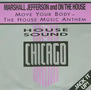 Marshall Jefferson And On The House - Move Your Body - The House Music Anthem