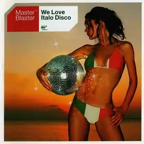 Master Blaster - We Love Italo Disco