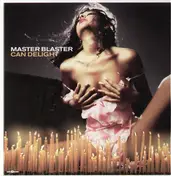 Master Blaster - CAN DELIGHT